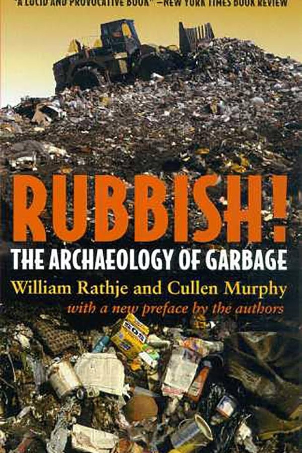 Rubbish: The Archaeology of Garbage