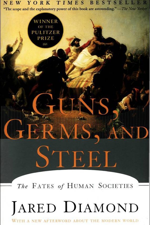 Guns, Germs, and Steel: The Fates of Human Societies