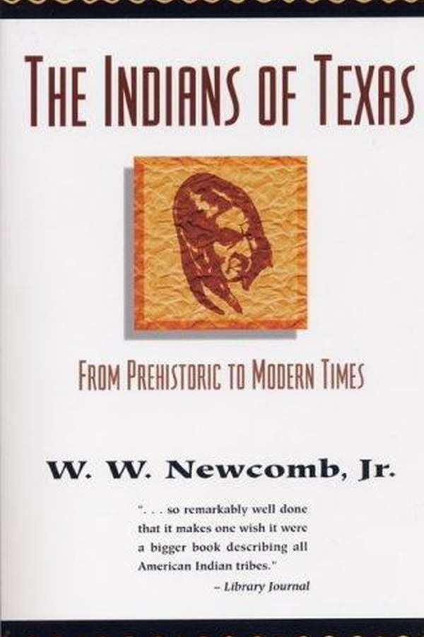 The Indians of Texas: From Prehistoric to Modern Times