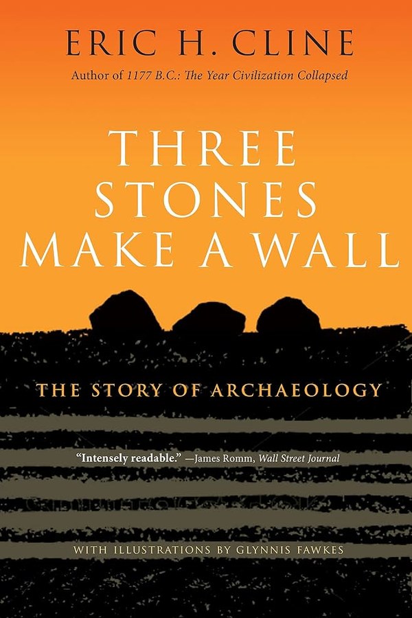 Three Stones Make a Wall: The Story of Archaeology