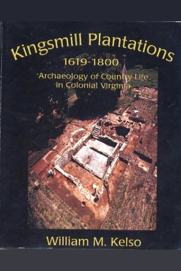 Kingsmill Plantation, 1619-1800: Archaeology of Country Life in Colonial Virginia